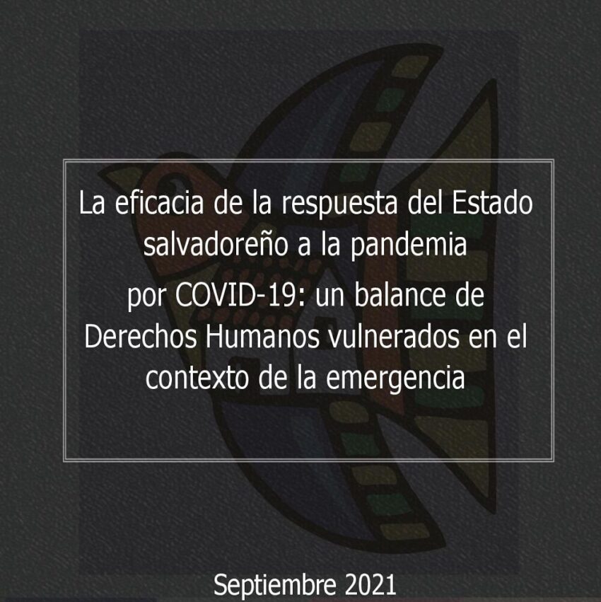The effectiveness of the Salvadoran State’s response to the COVID-19 pandemic: a balance of Human Rights violated in the context of the emergency (spanish)