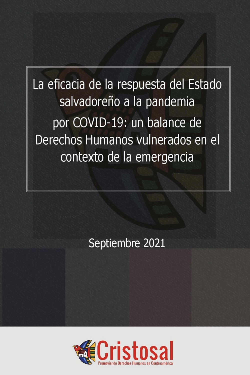 La eficacia de la respuesta del Estado salvadoreño a la pandemia por COVID-19: un balance de Derechos Humanos vulnerados en el contexto de la emergencia