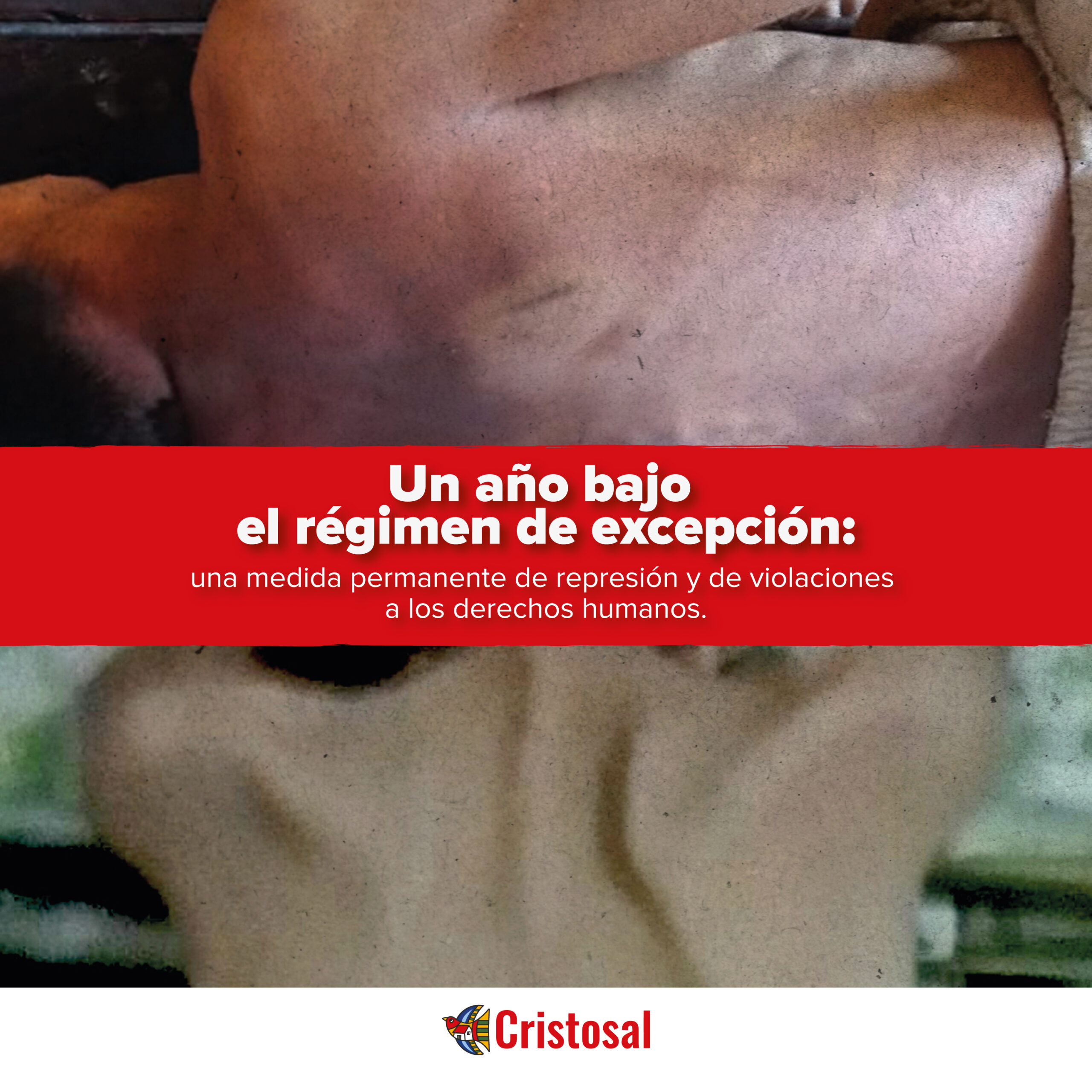 Informe “Un año bajo el régimen de excepción: una medida permanente de represión y violaciones a los derechos humanos”